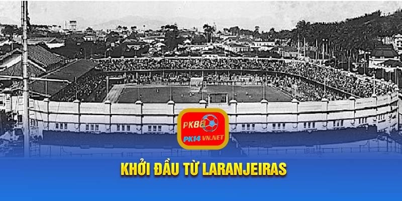 Khởi đầu từ Laranjeiras