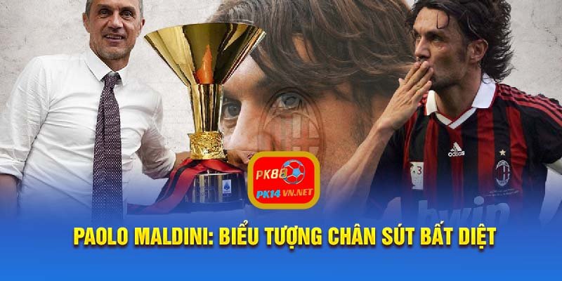 Paolo Maldini: Biểu tượng chân sút bất diệt